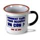 Mug « comment occuper un con »